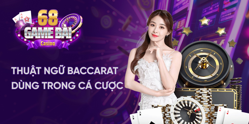 Thuật ngữ baccarat dùng trong cá cược