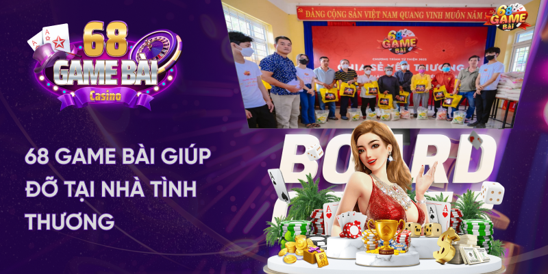 68 game bài giúp đỡ tại nhà tình thương