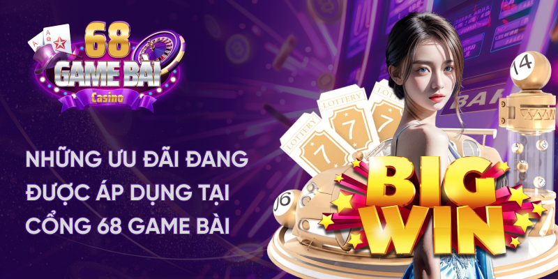 Những ưu đãi đang được áp dụng tại cổng game 68 game bài