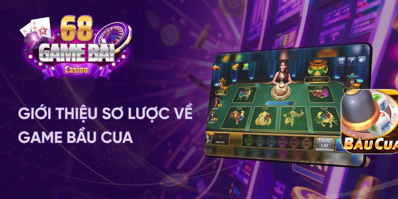 Giới thiệu sơ lược về game bầu cua